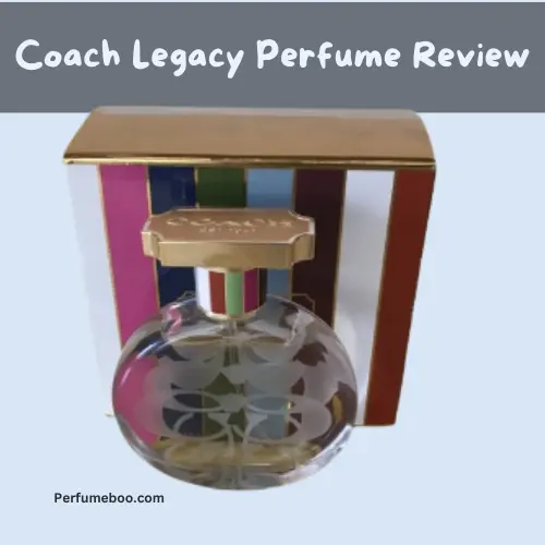 Coach Legacy Perfume Review3