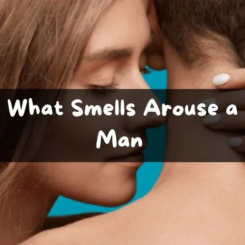 What Smells Arouse a Man2