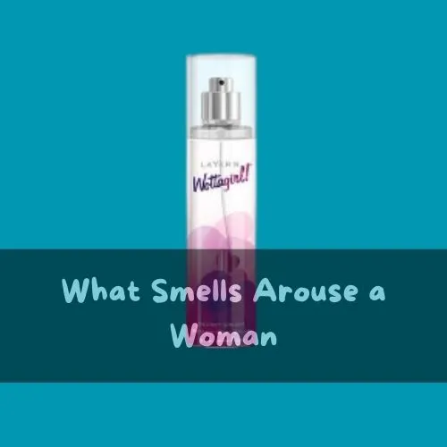 What Smells Arouse a Woman3