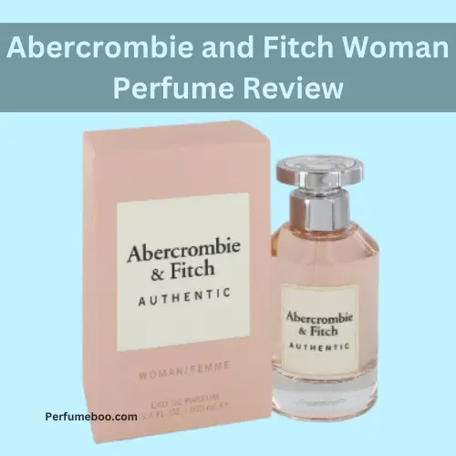 Abercrombie and Fitch Woman Perfume Review2