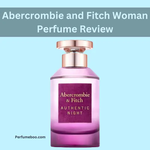 Abercrombie and Fitch Woman Perfume Review3