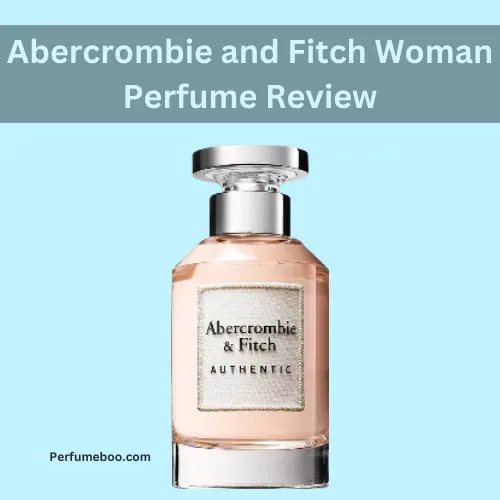 Abercrombie and Fitch Woman Perfume Review4