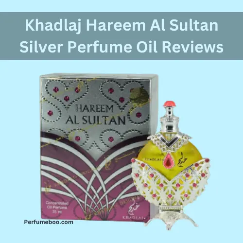 Khadlaj Hareem Al Sultan Silver Perfume Oil Reviews1