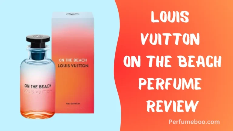 Louis Vuitton On The Beach Perfume Review