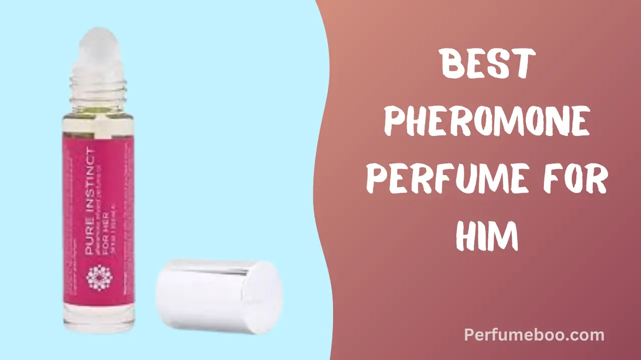 Best Pheromone Perfume For Him