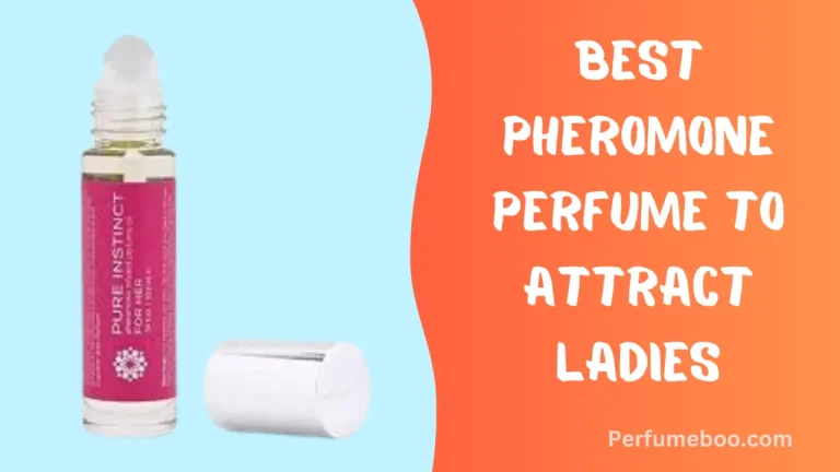 Best Pheromone Perfume To Attract Ladies