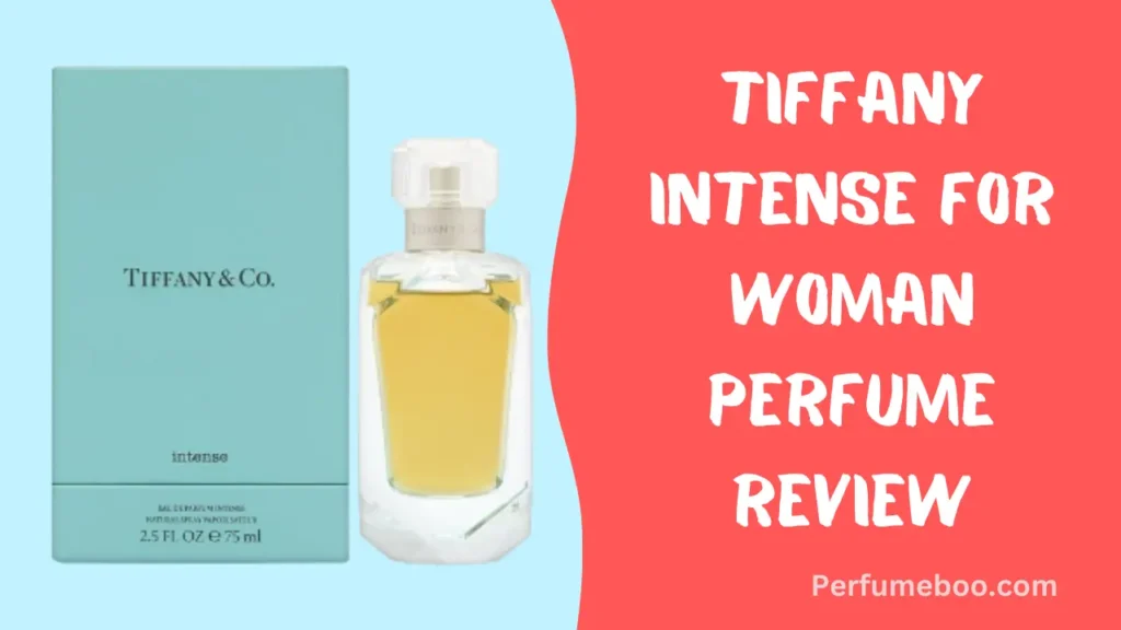 Tiffany Intense For Woman Perfume Review