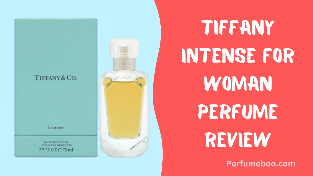 Tiffany Intense For Woman Perfume Review