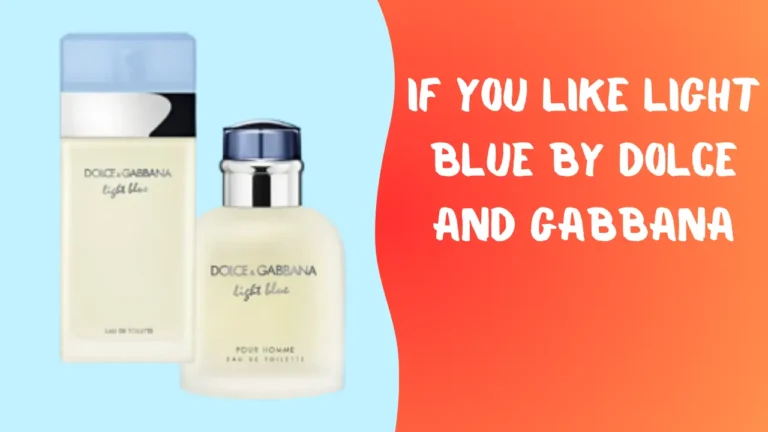 If You Like Light Blue By Dolce and Gabbana