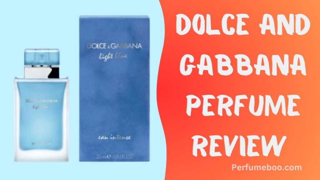 Dolce and Gabbana Perfume Review